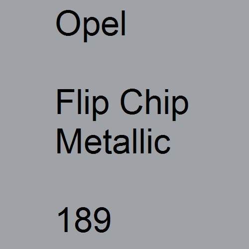 Opel, Flip Chip Metallic, 189.